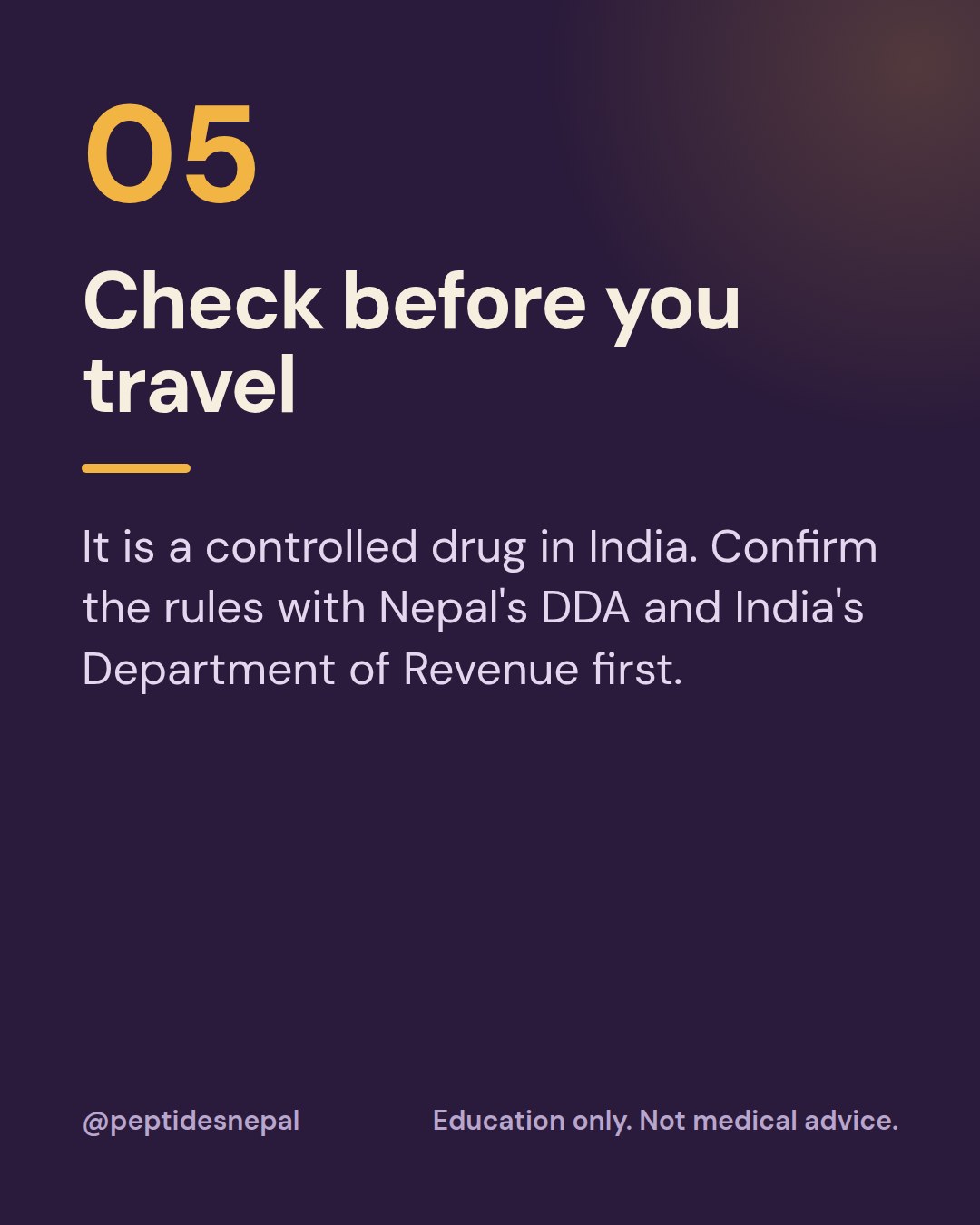 Check before you travel: it is a controlled drug in India. Confirm rules with Nepal's DDA and India's Department of Revenue.
