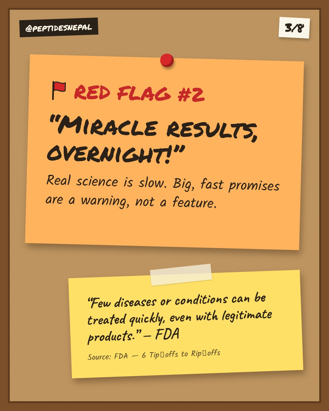 Red flag 2: 'Miracle results overnight.' FDA: few conditions can be treated quickly, even with legitimate products.